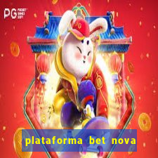 plataforma bet nova pagando no cadastro